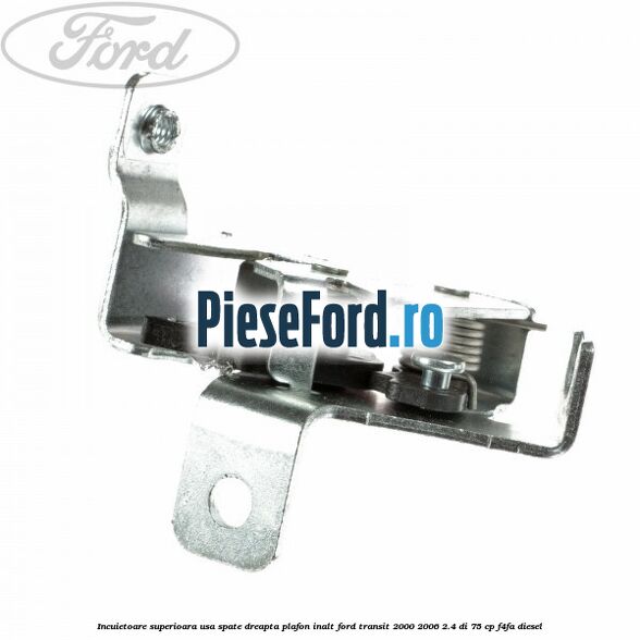 Incuietoare superioara usa spate dreapta plafon inalt Ford Transit 2000-2006 2.4 DI 75 cp F4FA diesel