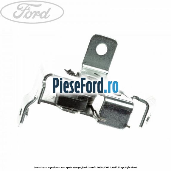 Incuietoare superioara usa spate stanga Ford Transit 2000-2006 2.0 DI 75 cp D3FA diesel