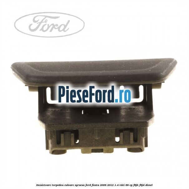 Incuietoare torpedou culoare syracus Ford Fiesta 2008-2012 1.4 TDCi 68 cp F6JB, F6JD diesel