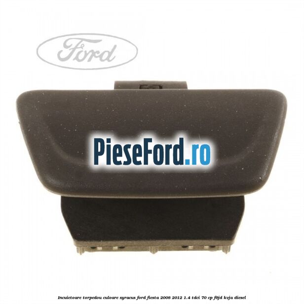 Incuietoare torpedou culoare syracus Ford Fiesta 2008-2012 1.4 TDCi 70 cp F6JD, KVJA diesel