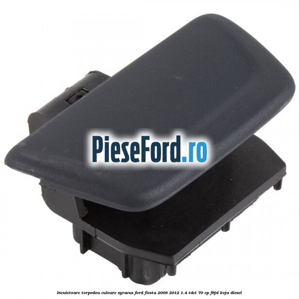 Incuietoare torpedou culoare syracus Ford Fiesta 2008-2012 1.4 TDCi 70 cp F6JD, KVJA diesel