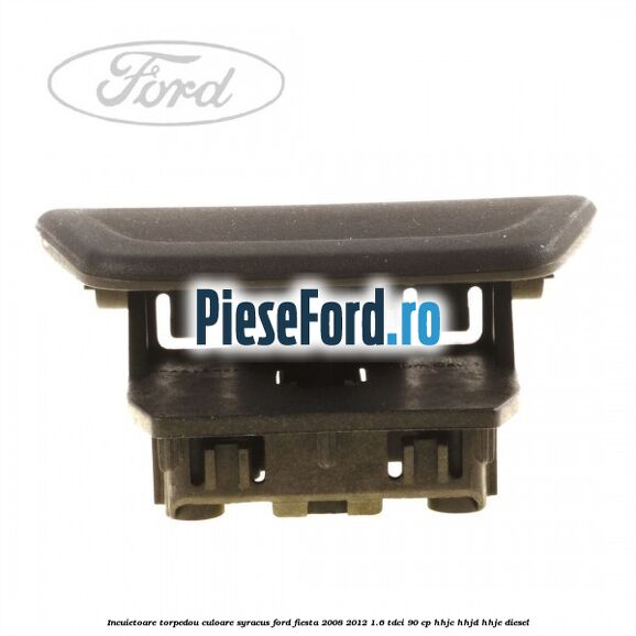 Incuietoare torpedou culoare syracus Ford Fiesta 2008-2012 1.6 TDCi 90 cp HHJC, HHJD, HHJE diesel