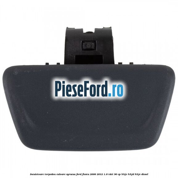 Incuietoare torpedou culoare syracus Ford Fiesta 2008-2012 1.6 TDCi 90 cp HHJC, HHJD, HHJE diesel