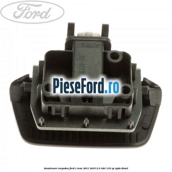 Incuietoare torpedou Ford C-Max 2011-2015 2.0 TDCi 115 cp TYDA diesel
