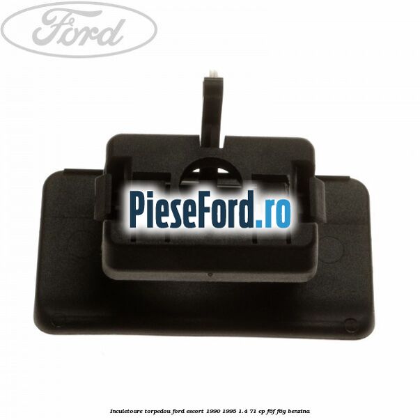 Incuietoare torpedou Ford Escort 1990-1995 1.4 71 cp F6F, F6G benzina