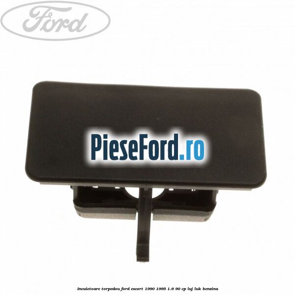 Incuietoare torpedou Ford Escort 1990-1995 1.6 90 cp LUJ, LUK benzina