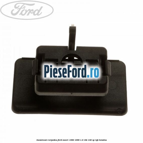 Incuietoare torpedou Ford Escort 1990-1995 1.8 16V 130 cp RQB benzina