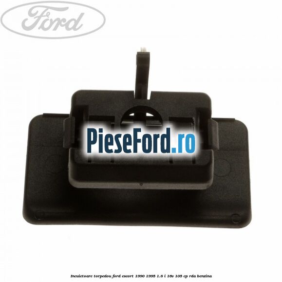 Incuietoare torpedou Ford Escort 1990-1995 1.8 i 16V 105 cp RDA benzina