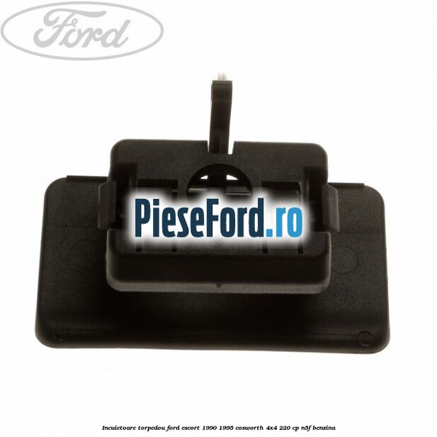 Incuietoare torpedou Ford Escort 1990-1995 Cosworth 4x4 220 cp N5F benzina