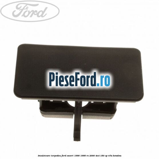 Incuietoare torpedou Ford Escort 1990-1995 RS 2000 4x4 150 cp N7A benzina