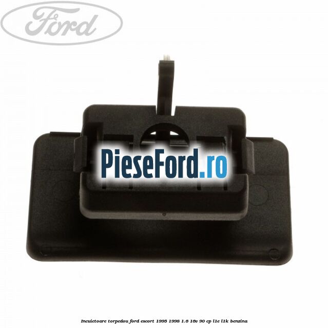 Incuietoare torpedou Ford Escort 1995-1998 1.6 16V 90 cp L1E, L1K benzina