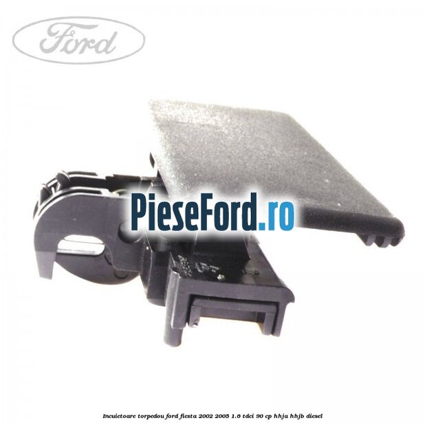 Incuietoare torpedou Ford Fiesta 2002-2005 1.6 TDCi 90 cp HHJA, HHJB diesel
