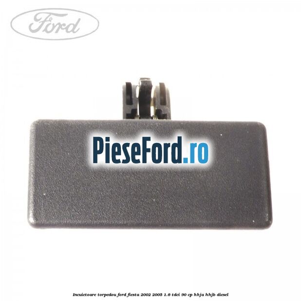 Incuietoare torpedou Ford Fiesta 2002-2005 1.6 TDCi 90 cp HHJA, HHJB diesel