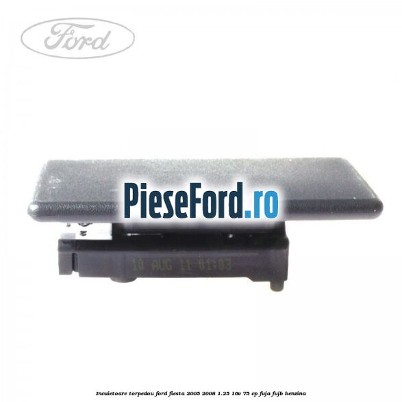 Incuietoare torpedou Ford Fiesta 2005-2008 1.25 16V 75 cp FUJA, FUJB benzina