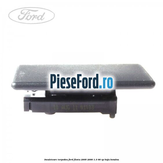 Incuietoare torpedou Ford Fiesta 2005-2008 1.3 60 cp BAJA benzina