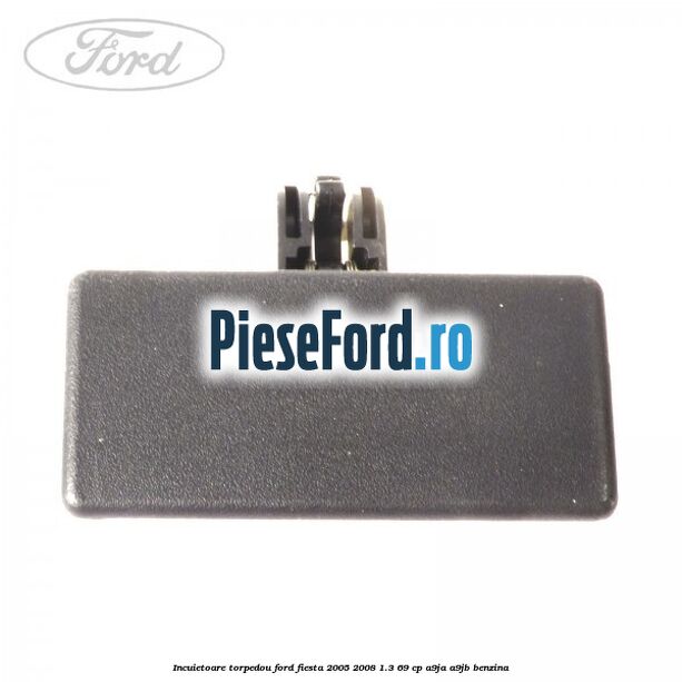 Incuietoare torpedou Ford Fiesta 2005-2008 1.3 69 cp A9JA, A9JB benzina