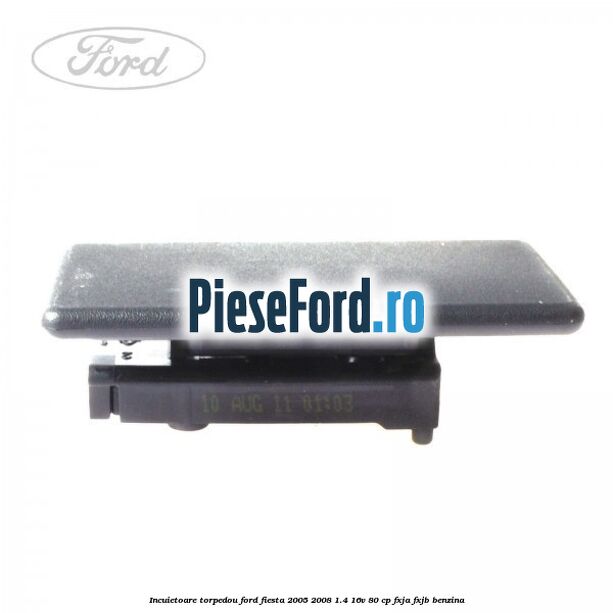Incuietoare torpedou Ford Fiesta 2005-2008 1.4 16V 80 cp FXJA, FXJB benzina
