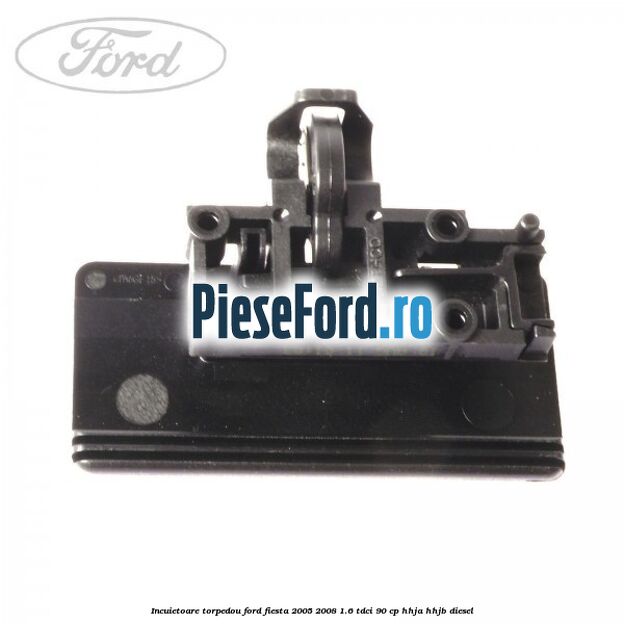 Incuietoare torpedou Ford Fiesta 2005-2008 1.6 TDCi 90 cp HHJA, HHJB diesel