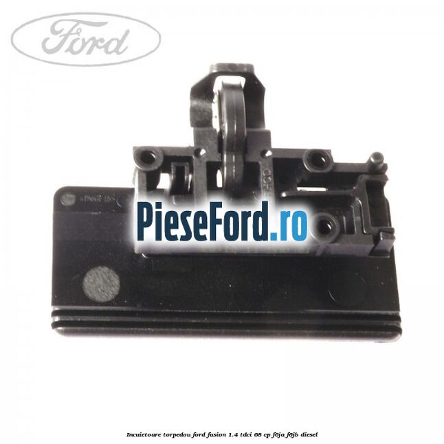 Incuietoare torpedou Ford Fusion 1.4 TDCi 68 cp F6JA, F6JB diesel
