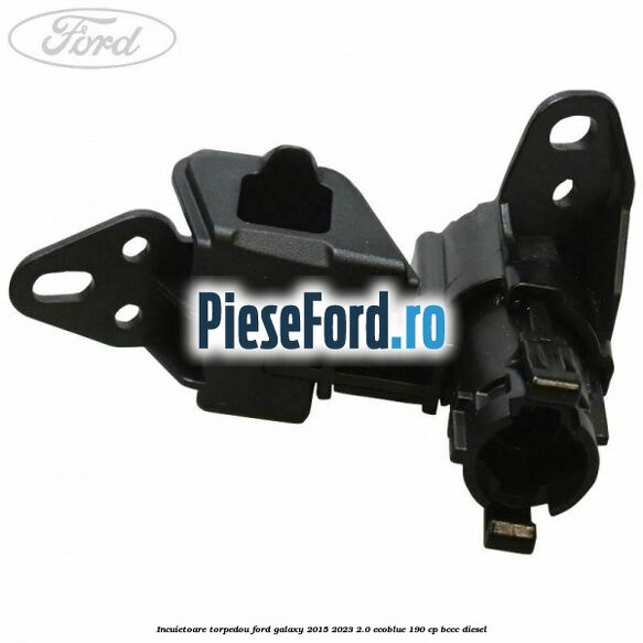 Incuietoare torpedou Ford Galaxy 2015-2023 2.0 EcoBlue 190 cp BCCC diesel