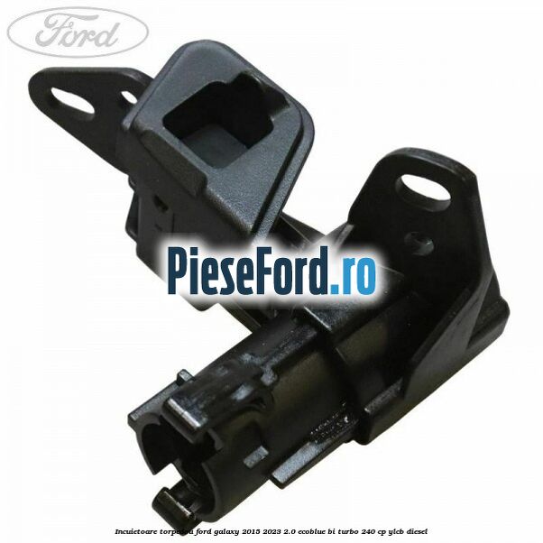 Incuietoare torpedou Ford Galaxy 2015-2023 2.0 EcoBlue Bi-Turbo 240 cp YLCB diesel