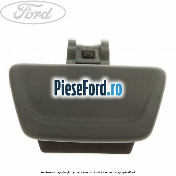 Incuietoare torpedou Ford Grand C-Max 2011-2015 2.0 TDCi 115 cp TYDA diesel