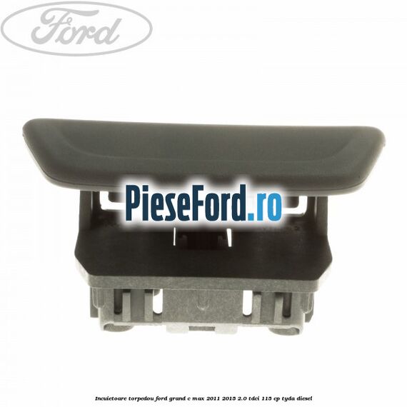 Incuietoare torpedou Ford Grand C-Max 2011-2015 2.0 TDCi 115 cp TYDA diesel