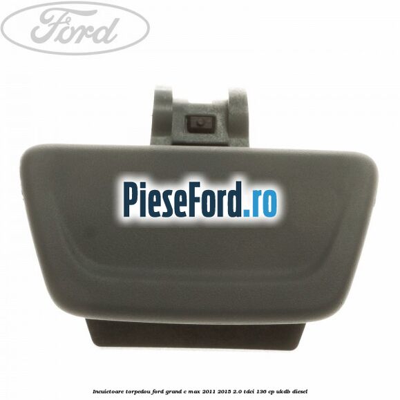Incuietoare torpedou Ford Grand C-Max 2011-2015 2.0 TDCi 136 cp UKDB diesel