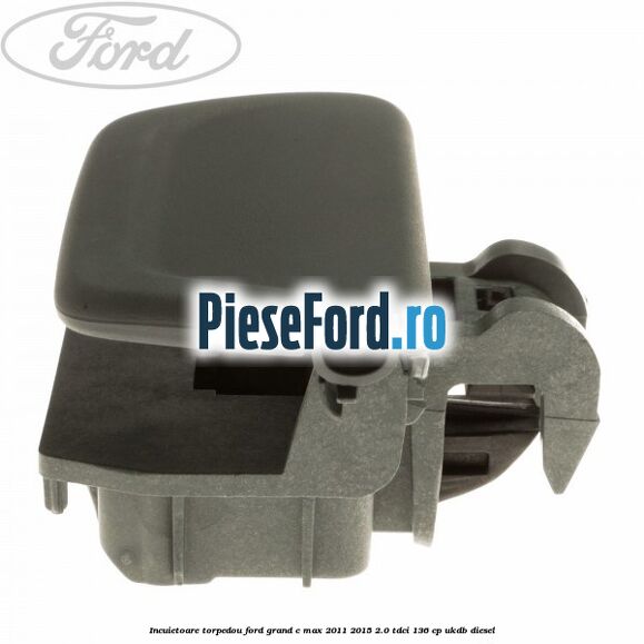 Incuietoare torpedou Ford Grand C-Max 2011-2015 2.0 TDCi 136 cp UKDB diesel