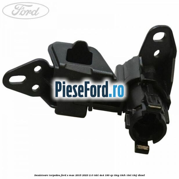 Incuietoare torpedou Ford S-Max 2015-2023 2.0 TDCi 4x4 180 cp T8CG, T8CH, T8CI, T8CJ diesel
