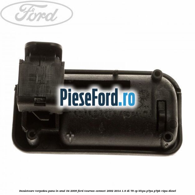 Incuietoare torpedou pana in anul 04/2009 Ford Tourneo Connect 2002-2014 1.8 Di 75 cp Incuietoare torpedou pana in anul 04/2009 Ford Tourneo Connect 2002-2014 1.8 Di 75 cp BHPA, P7PA, P7PB, R2PA diesel