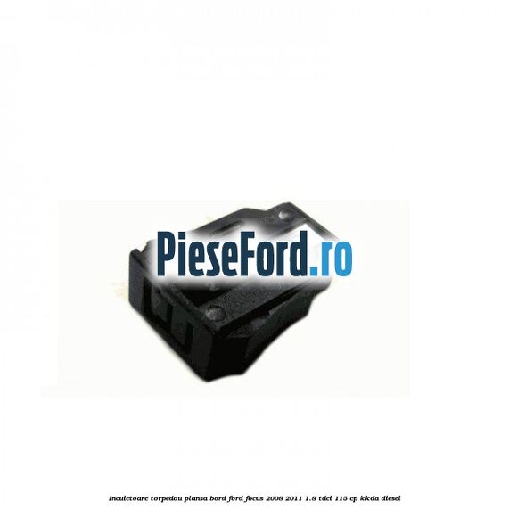 Incuietoare torpedou plansa bord Ford Focus 2008-2011 1.8 TDCi 115 cp KKDA diesel