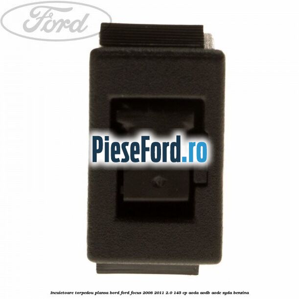 Incuietoare torpedou plansa bord Ford Focus 2008-2011 2.0 145 cp Incuietoare torpedou plansa bord Ford Focus 2008-2011 2.0 145 cp AODA, AODB, AODE, SYDA benzina