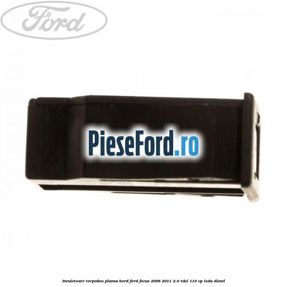Incuietoare torpedou plansa bord Ford Focus 2008-2011 2.0 TDCi 110 cp Incuietoare torpedou plansa bord Ford Focus 2008-2011 2.0 TDCi 110 cp IXDA diesel