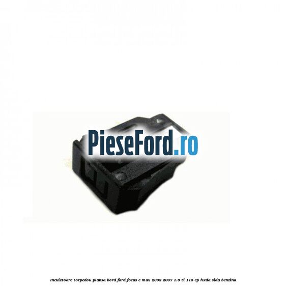 Incuietoare torpedou plansa bord Ford Focus C-Max 2003-2007 1.6 Ti 115 cp HXDA, SIDA benzina