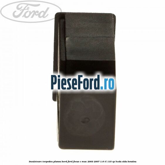 Incuietoare torpedou plansa bord Ford Focus C-Max 2003-2007 1.6 Ti 115 cp HXDA, SIDA benzina