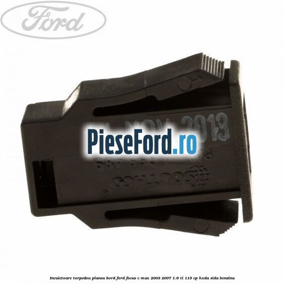 Incuietoare torpedou plansa bord Ford Focus C-Max 2003-2007 1.6 Ti 115 cp HXDA, SIDA benzina