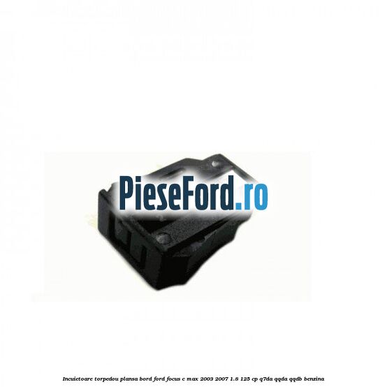 Incuietoare torpedou plansa bord Ford Focus C-Max 2003-2007 1.8 125 cp Q7DA, QQDA, QQDB benzina