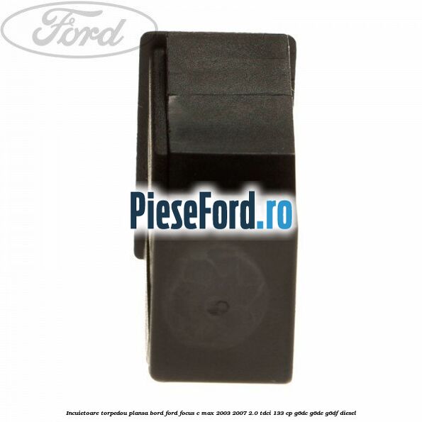 Incuietoare torpedou plansa bord Ford Focus C-Max 2003-2007 2.0 TDCi 133 cp G6DC, G6DE, G6DF diesel