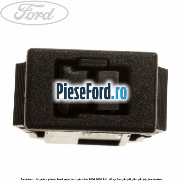 Incuietoare torpedou plansa bord superioara Ford Ka 1996-2008 1.3 i 60 cp Incuietoare torpedou plansa bord superioara Ford Ka 1996-2008 1.3 i 60 cp BAA, J4D, J4K, J4M, J4N, J4P, J4S benzina