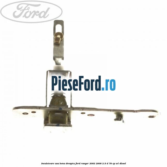 Incuietoare usa bena dreapta Ford Ranger 2002-2006 2.5 D 78 cp WL diesel