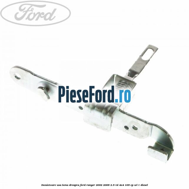 Incuietoare usa bena dreapta Ford Ranger 2002-2006 2.5 TD 4x4 109 cp WL-T diesel