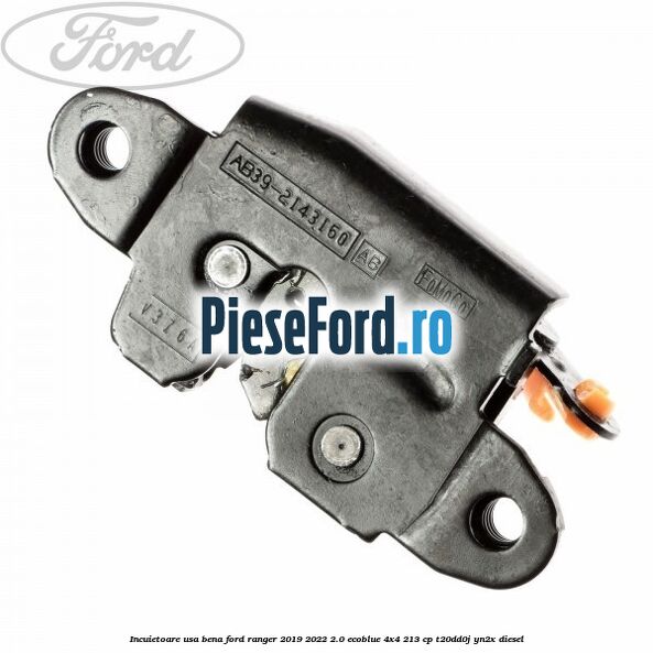 Incuietoare usa bena Ford Ranger 2019-2022 2.0 EcoBlue 4x4 213 cp T20DD0J, YN2X diesel