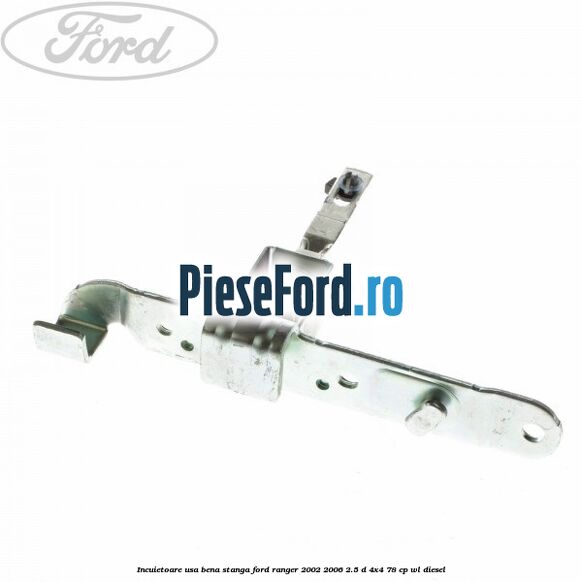 Incuietoare usa bena stanga Ford Ranger 2002-2006 2.5 D 4x4 78 cp WL diesel