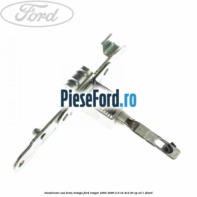Incuietoare usa bena stanga Ford Ranger 2002-2006 2.5 TD 4x4 84 cp WL-T diesel