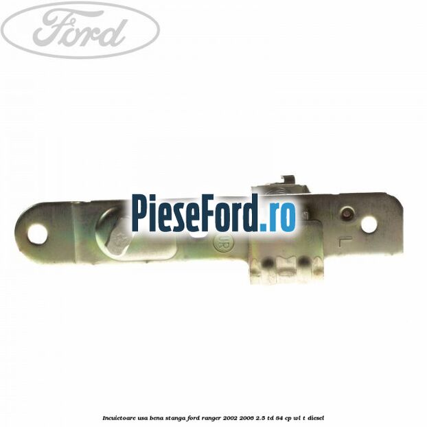 Incuietoare usa bena stanga Ford Ranger 2002-2006 2.5 TD 84 cp WL-T diesel