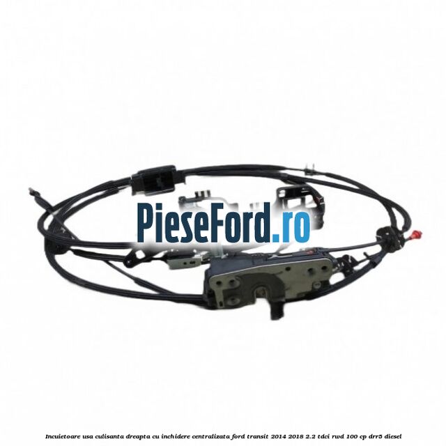 Incuietoare usa culisanta dreapta cu inchidere centralizata Ford Transit 2014-2018 2.2 TDCi RWD 100 cp DRR5 diesel