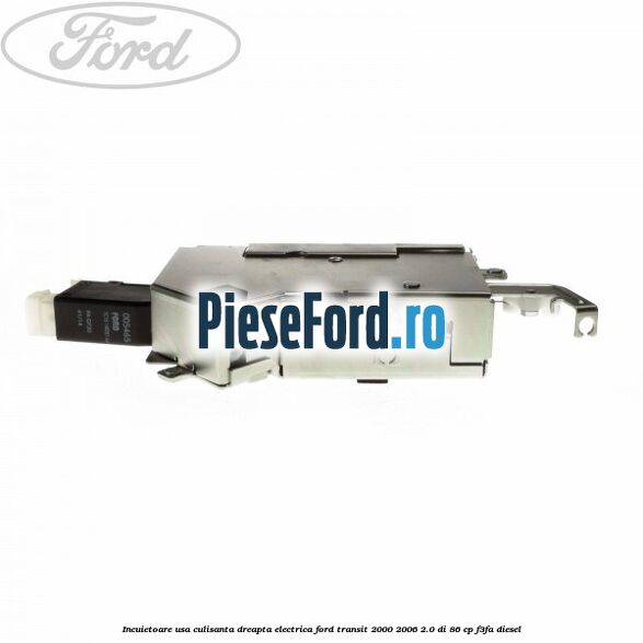 Incuietoare usa culisanta dreapta electrica Ford Transit 2000-2006 2.0 DI 86 cp F3FA diesel