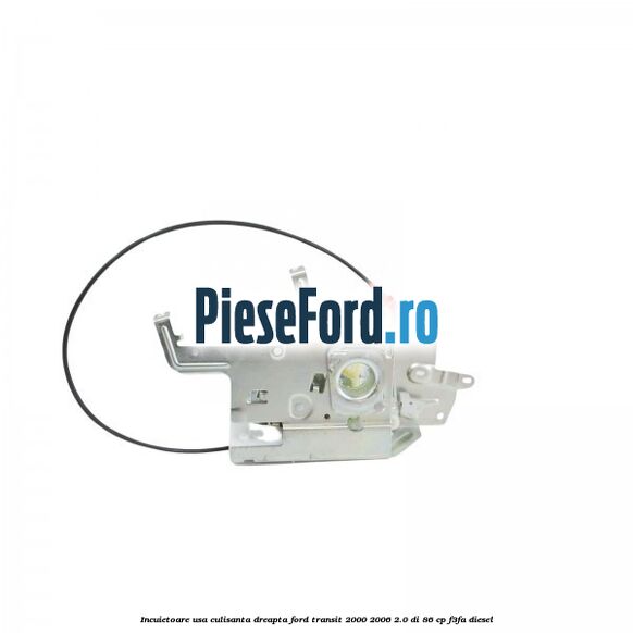 Incuietoare usa culisanta dreapta Ford Transit 2000-2006 2.0 DI 86 cp F3FA diesel