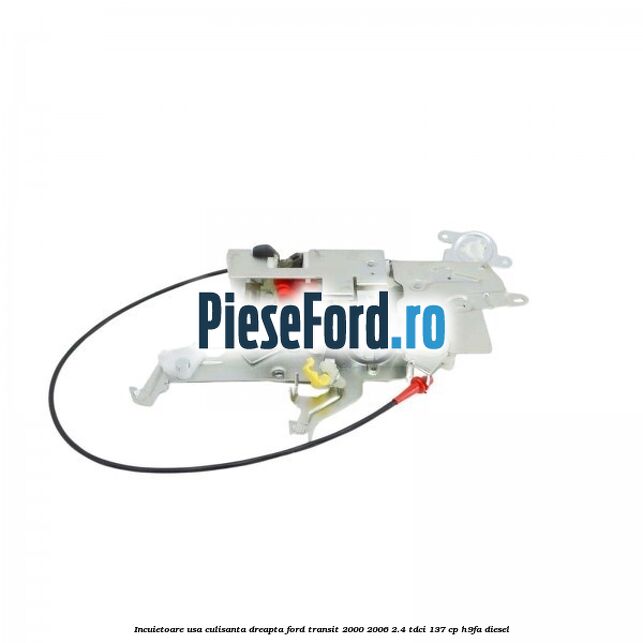 Incuietoare usa culisanta dreapta Ford Transit 2000-2006 2.4 TDCi 137 cp H9FA diesel